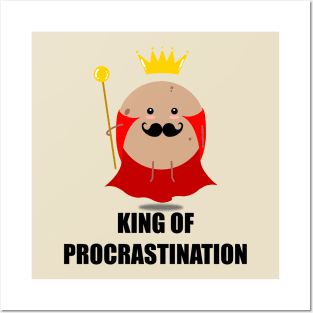 King of procrastination Posters and Art